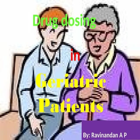 Drug dosing   in Geriatric Patients- Pharmacotherapeutics-1