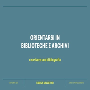 ORIENTARSI IN BIBLIOTECHE E ARCHIVI e scrivere una bibliografia