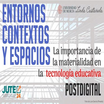 Entornos  Contextos y Espacios: La importancia de la materialidad en la 	te...