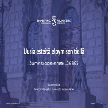 Uusia esteitä elpymisen tiellä. Ennustepäällikkö Juuso Vanhalan esitys Suomen...