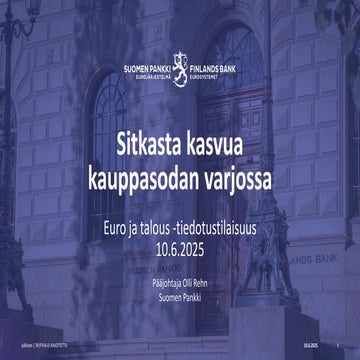 Sitkasta kasvua kauppasodan varjossa. Pääjohtaja Olli Rehnin esitys Suomen Pa...