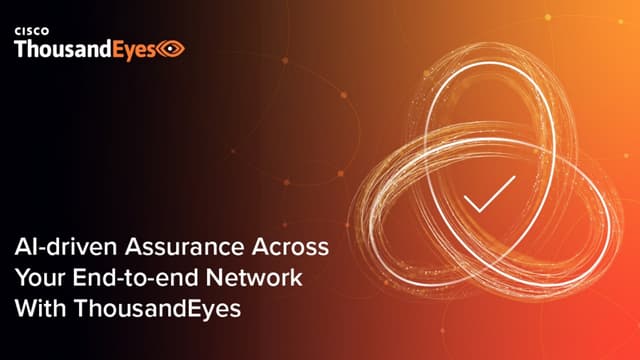 AI-driven Assurance Across Your End-to-end Network With ThousandEyes