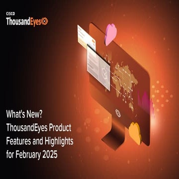 What's New? ThousandEyes Product Features and Highlights