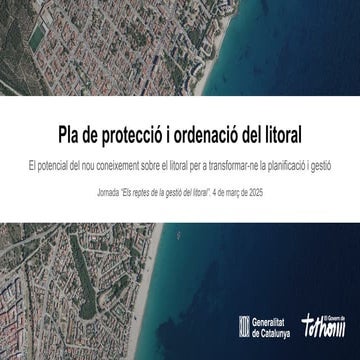 Pla de protecció i ordenació del litoral. El potencial del nou coneixement so...