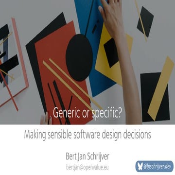 Generic or Specific? Making sensible software design decisions