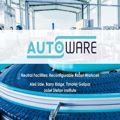 AUTOWARE Neutral Facilities: Reconfigurable Robot Workcell