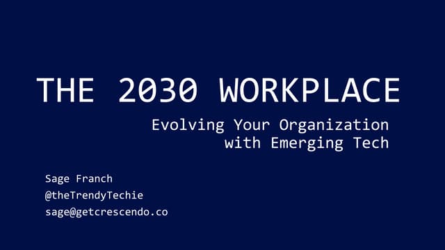 The 2030 Workplace - Evolving Your Organization with Emerging Tech