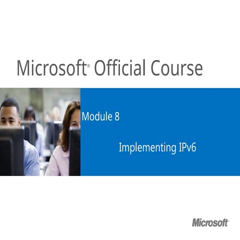 Microsoft office module 8 implement Ipv6 | PPTX