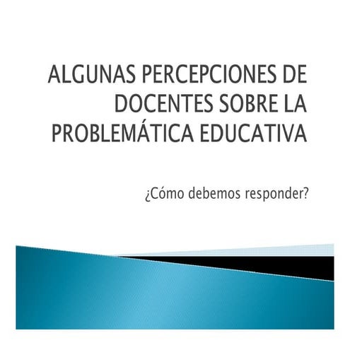 2050_PERCEPCIONES DE DOCENTES SOBRE LA PROBLEMÁTICA EDUCATIVA