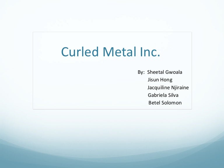 Curled Metal Case Study Analysis