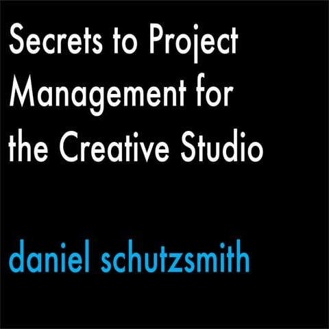 Secrets to Project Management for the Creative Studio