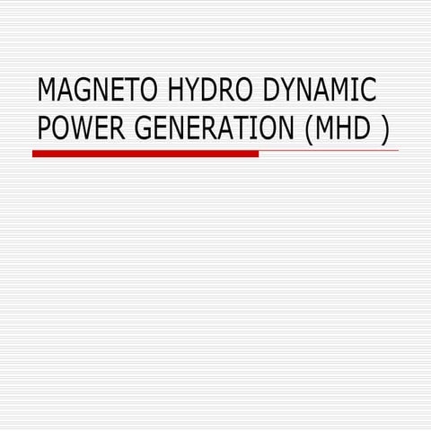 209344301-Magneto-Hydro-Dynamic-Power-Generation-Mhd.pptx