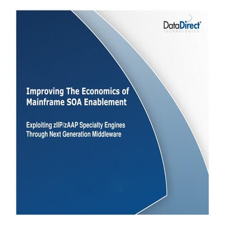 Improving The Economics of Mainframe SOA Enablement: Exploiting zIIP/zAAP Spe...
