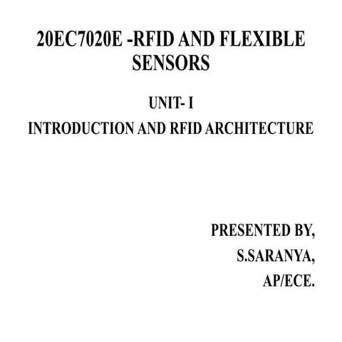 20EC702OE-RFID AND FLEXIABLE SENSOR,INTRODUCTION AND RFID ARCHITECTURE,UNIT 2...