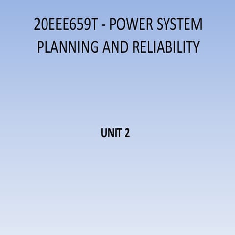 20EEE659T - UNIT - 2 - POWER SYSTEM PLANNING AND RELIABILITY.pptx