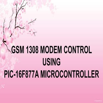 GSM 1308 MODEM CONTROL USING PIC-16F877A MICROCONTROLLER