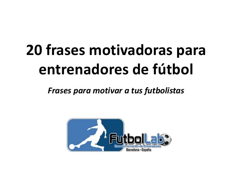 20 frases motivadores para entrenadores de futbol 20 frases motivadores para entrenadores de futbol