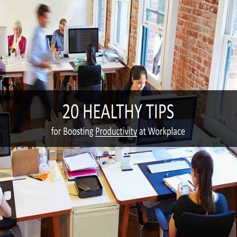 20 Healthy Tips for Boosting Productivity at Workplace