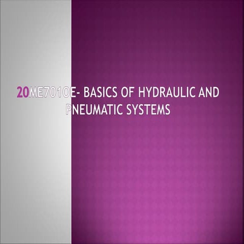 20ME701OE – BASICS OF HYDRAULIC AND PNEUMATIC SYSTEMS.ppt