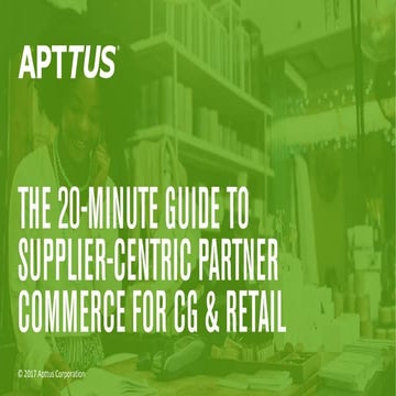 The 20-Minute Guide to Supplier-Centric Partner Commerce for CG & Retail