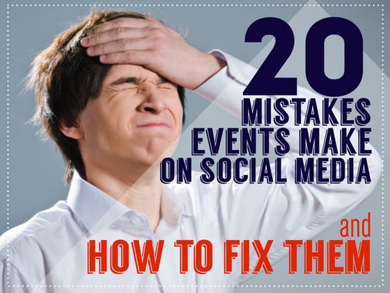 20 Mistakes Events Make on Social Media and How to Fix Them