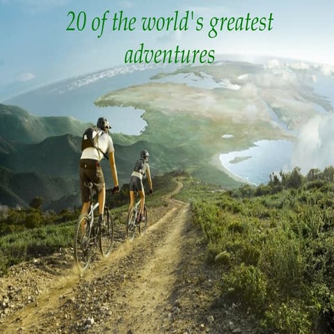 20 of the World's Greatest Adventures | PPT