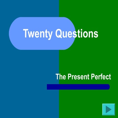 20 questions present perfect