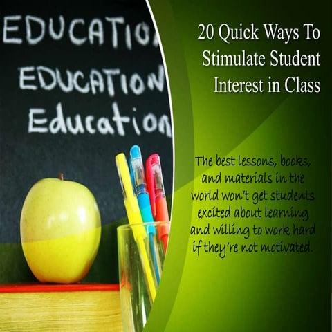 20 Quick Ways To Stimulate Student Interest in Class