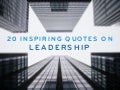 20 Best Inspiring Quotes on Leadership