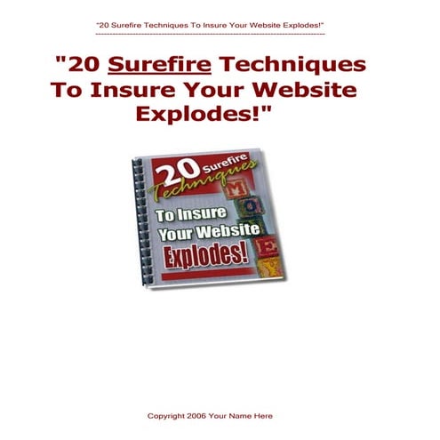 20 surefire techniques to insure your web explodes!