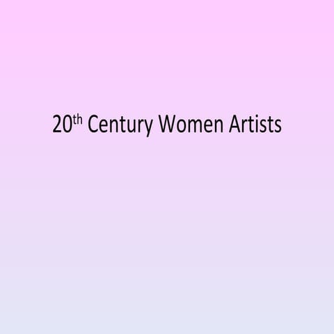 20th century women artists [not fully completed]