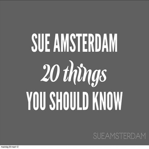 20 things about SUE Amsterdam