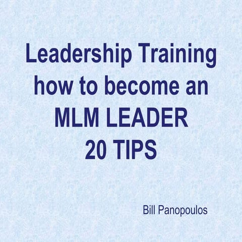 Leadership Traininghow to become anMLM LEADER20 TIPS