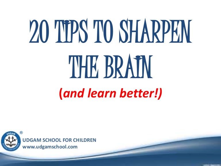20 tips to sharpen the brain
