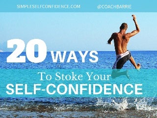 20 Ways To Stoke Your Self-Confidence