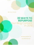 20 Ways To Repurpose Your Blog Content in 2019