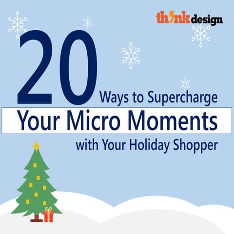 20 Ways to Supercharge Your Micro Moments with Your Holiday Shopper