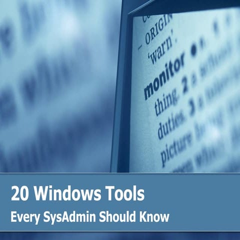 20 Windows Tools Every SysAdmin Should Know