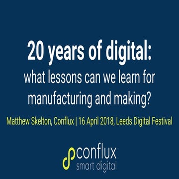 20 years of digital - what have we learned? - Leeds Digital Festival 2018 - A...