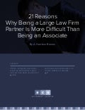 21 reasons-why-being-a-large-law-firm-partner-is-more-difficult-than-being-an-associate