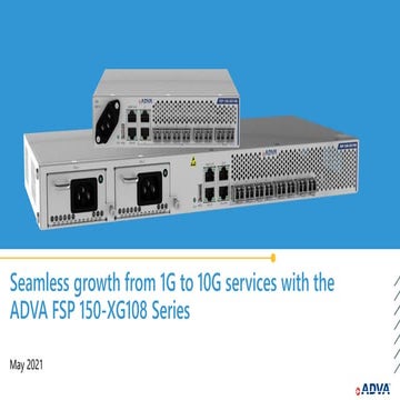 Seamless growth from 1G to 10G services with the ADVA FSP 150-XG108 Series