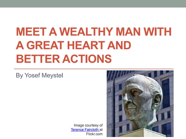 Meet a wealthy man with a great heart and better actions | PPT | Free Download