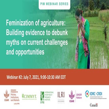 Feminization of Agriculture: Building evidence to debunk myths on current cha...