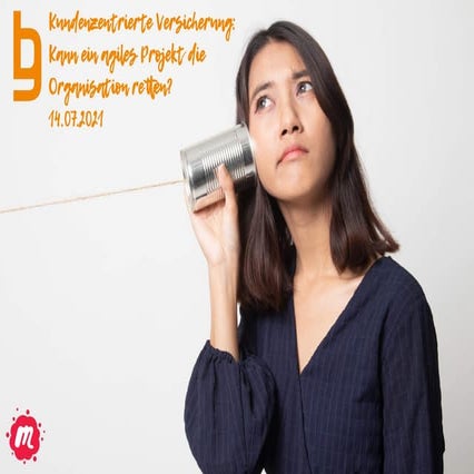 Die kundenzentrierte Versicherung: Kann ein agiles Projekt die Organisation r...