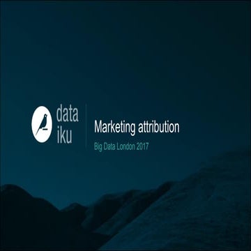 Big Data LDN 2017: Advanced Analytics Applied to Marketing Attribution