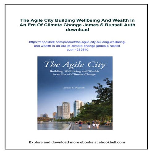The Agile City Building Wellbeing And Wealth In An Era Of Climate Change Jame...