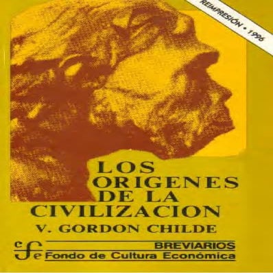 21580351 gordon-childe-los-origenes-de-la-civilizacion