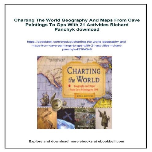 Charting The World Geography And Maps From Cave Paintings To Gps With 21 Acti...