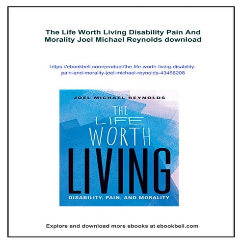 The Life Worth Living Disability Pain And Morality Joel Michael Reynolds
