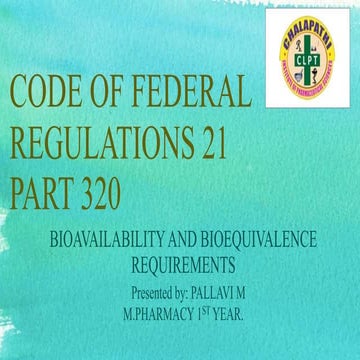 21CFR 320- BIO AVAILABILITY AND BIO EQUIVALENCE REQUIREMENTS